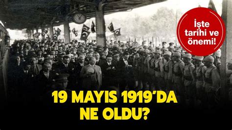 19 Mayıs 1919’da Atatürk Samsun’da Ne Yaptı?